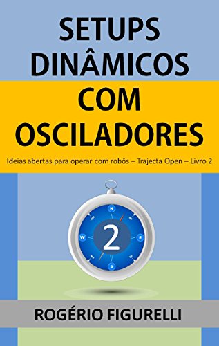 Livro PDF Setups Dinâmicos com Osciladores: Ideias abertas para operar com robôs (Trajecta Open Livro 2)