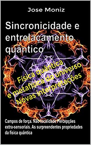 Capa do livro: Sincronicidade e entrelaçamento quântico. Campos de força, não-localidade, percepções extra-sensoriais. As surpreendentes propriedades da física quântica. - Ler Online pdf