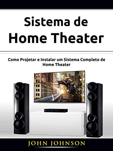 Capa do livro: Sistema de Home Theater: Como Projetar e Instalar um Sistema Completo de Home Theater - Ler Online pdf