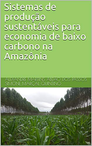 Capa do livro: Sistemas de produção sustentáveis para economia de baixo carbono na Amazônia - Ler Online pdf