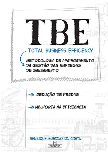 Capa do livro: TBE Total Business Efficiency: Metodologia de aprimoramento da gestão das empresas de saneamento - Ler Online pdf
