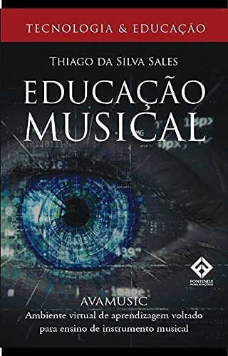 Capa do livro: Tecnologia e Educação – Educação Musical: Ambiente virtual de aprendizagem voltado para o ensino de instrumento musical - Ler Online pdf