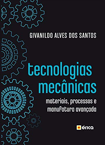 Capa do livro: Tecnologias Mecânicas: Materiais, Processos e Manufatura Avançada - Ler Online pdf