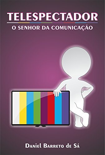 Capa do livro: TELESPECTADOR: O SENHOR DA COMUNICAÇÃO - Ler Online pdf