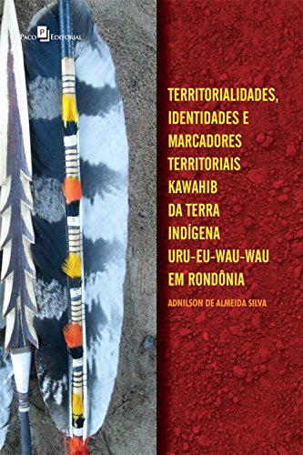 Capa do livro: Territorialidades, identidades e marcadores territoriais: Kawahib da Terra Indígena Uru-Eu-Wau-Wau em Rondônia - Ler Online pdf