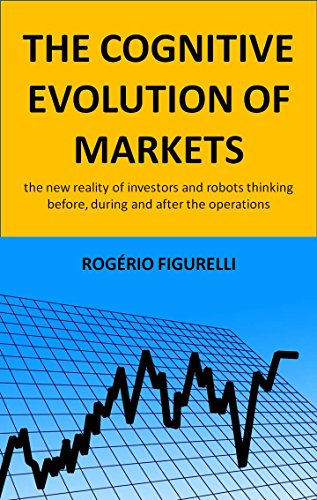 Livro PDF The cognitive evolution of markets: The new reality of investors and robots thinking before, during and after the operations