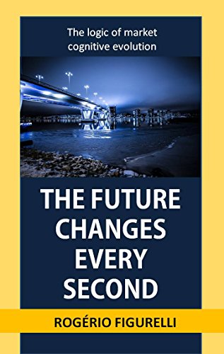 Capa do livro: The future changes every second: The logic of market cognitive evolution - Ler Online pdf