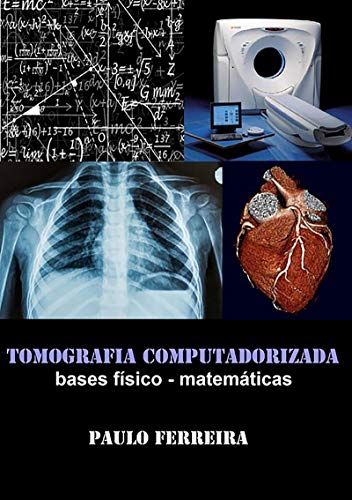 Capa do livro: Tomografia Computadorizada: Bases Físico Matemáticas - Ler Online pdf