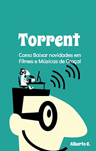 Livro PDF Torrent: Como Baixar novidades em Filmes e Músicas de Graça!