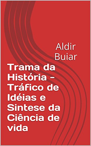 Capa do livro: Trama da História – Tráfico de Idéias e Sintese da Ciência de vida - Ler Online pdf