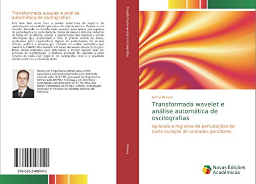 Capa do livro: Transformada wavelet e análise automática de oscilografias: Aplicado a registros de perturbações de curta-duração de unidades geradoras - Ler Online pdf