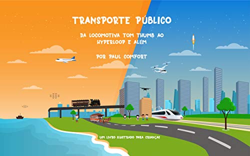 Livro PDF: Transporte Público: Da locomotiva Tom Thumb ao Hyperloop e Além