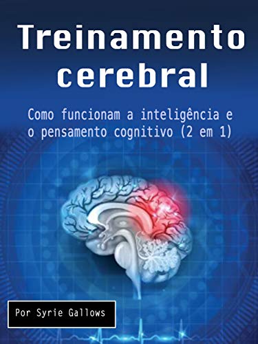 Capa do livro: Treinamento cerebral: Como funcionam a inteligência e o pensamento cognitivo (2 em 1) - Ler Online pdf