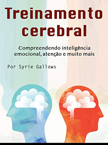 Capa do livro: Treinamento cerebral: Compreendendo inteligência emocional, atenção e muito mais - Ler Online pdf