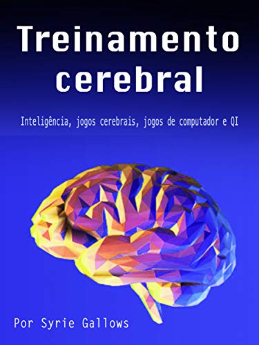 Capa do livro: Treinamento cerebral: Inteligência, Jogos cerebrais, Jogos de computador e QI - Ler Online pdf