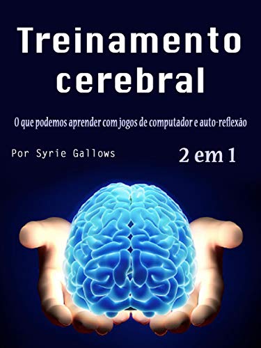 Capa do livro: Treinamento cerebral: O que podemos aprender com jogos de computador e auto-reflexão - Ler Online pdf
