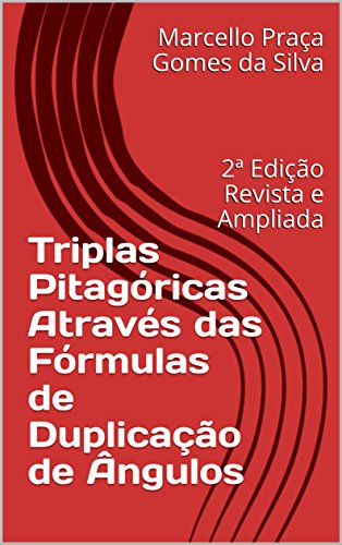 Livro PDF: Triplas Pitagóricas Através das Fórmulas de Duplicação de Ângulos: 2ª Edição Revista e Ampliada