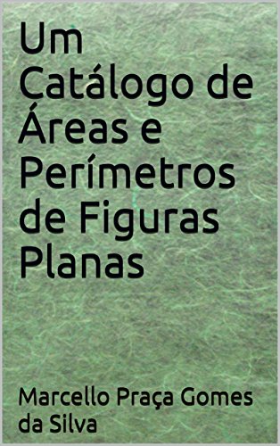 Livro PDF Um Catálogo de Áreas e Perímetros de Figuras Planas