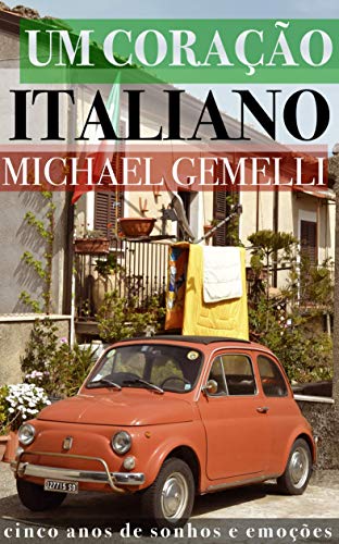 Capa do livro: Um Coração Italiano: Cinco Anos de Sonhos e Emoções - Ler Online pdf