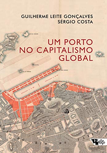 Capa do livro: Um porto no capitalismo global: Desvendando a acumulação entrelaçada no Rio de Janeiro (Mundo do trabalho) - Ler Online pdf