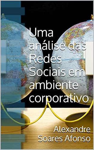 Capa do livro: Uma análise das Redes Sociais em ambiente corporativo - Ler Online pdf