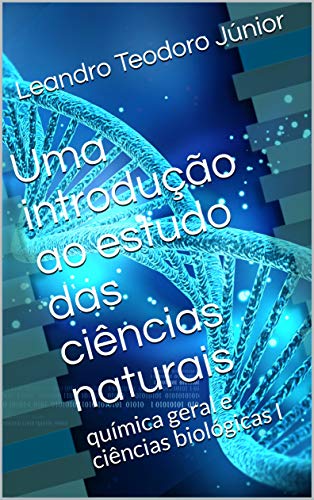 Livro PDF: Uma introdução ao estudo das ciências naturais: química geral e ciências biológicas I