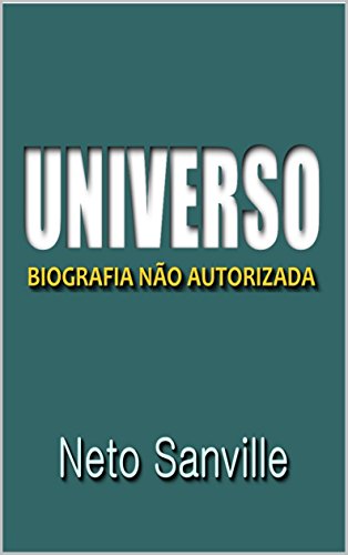 Livro PDF UNIVERSO: BIOGRAFIA NÃO AUTORIZADA