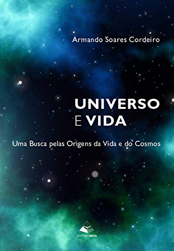 Capa do livro: Universo e vida: Uma Busca pelas Origens da Vida e do Cosmos - Ler Online pdf
