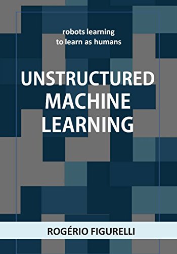 Livro PDF Unstructured Machine Learning: Robots learning to learn as humans