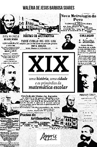 Livro PDF: XIX: Uma História, Uma Cidade e os Primórdios da Matemática Escolar