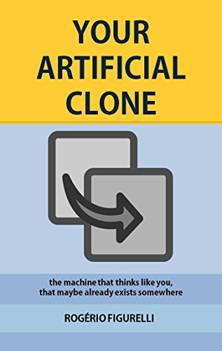 Capa do livro: Your Artificial Clone: The machine that thinks like you, that maybe already exists somewhere - Ler Online pdf