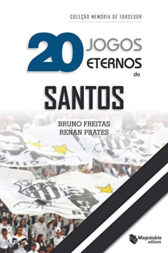 Capa do livro: 20 jogos eternos do Santos - Ler Online pdf