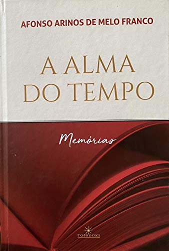 Livro PDF: A Alma do tempo – Memórias: A alma do tempo, A escalada, Planalto, Alto-mar Maralto, Diário de bolso
