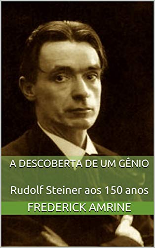 Capa do livro: A descoberta de um gênio: Rudolf Steiner aos 150 anos - Ler Online pdf