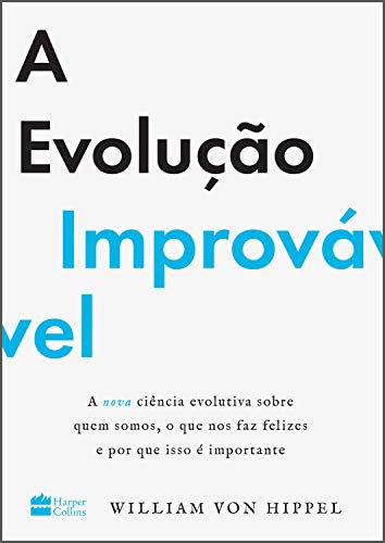 Capa do livro: A evolução improvável: a nova ciência evolutiva sobre quem somos, o que nos faz felizes e por que isso é importante - Ler Online pdf