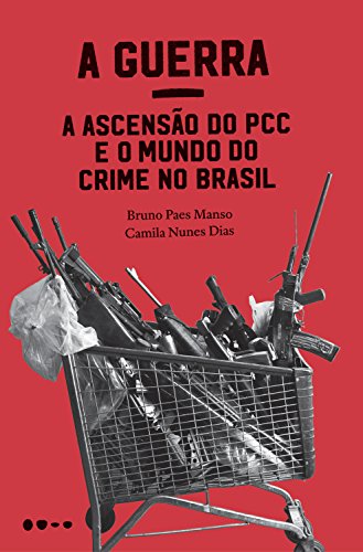 Livro PDF A Guerra: a ascensão do PCC e o mundo do crime no Brasil