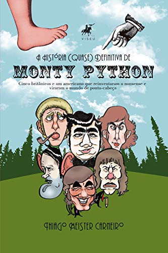 Livro PDF: A História (Quase) Definitiva de Monty Python: Cinco britânicos e um americano que reinventaram o nonsense e viraram o mundo de ponta-cabeça