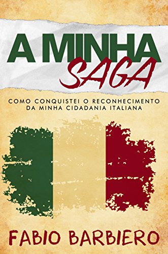 Livro PDF: A Minha Saga: Como conquistei o reconhecimento da minha cidadania italiana