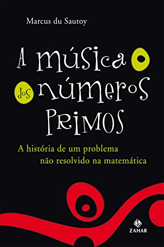 Capa do livro: A Música dos Números Primos: A história de um problema não resolvido na matemática - Ler Online pdf