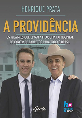 Capa do livro: A providência: Os milagres que levam a filosofia do Hospital de Câncer de Barretos para todo o Brasil - Ler Online pdf