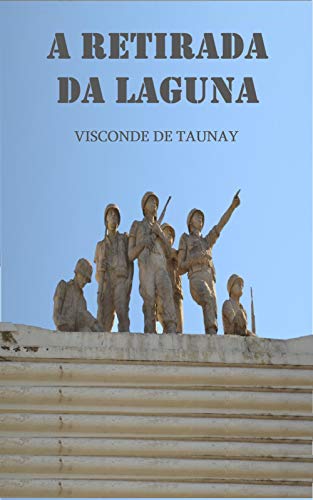 Capa do livro: A Retirada da Laguna: Batalha da Guerra do Paraguai - Ler Online pdf