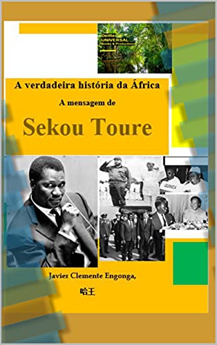 Livro PDF A Verdadeira História da África, da Guiné Equatorial: Mensagem de Sekou Touré (HISTORY OF AFRICA Livro 16)