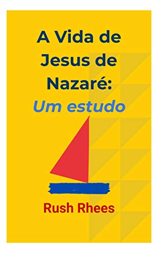 Livro PDF: A Vida de Jesus de Nazaré: Um Estudo