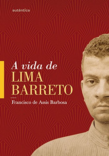 Livro PDF: A vida de Lima Barreto: (1881-1922)