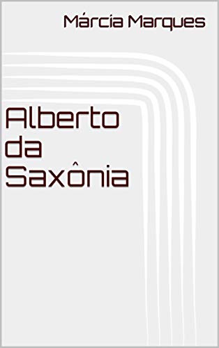 Capa do livro: Alberto da Saxônia - Ler Online pdf