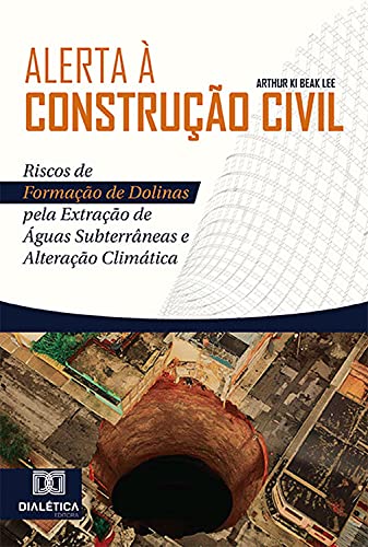 Livro PDF Alerta à Construção Civil: riscos de formação de dolinas pela extração de águas subterrâneas e alteração climática