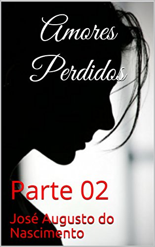 Livro PDF Amores Perdidos: Parte 02