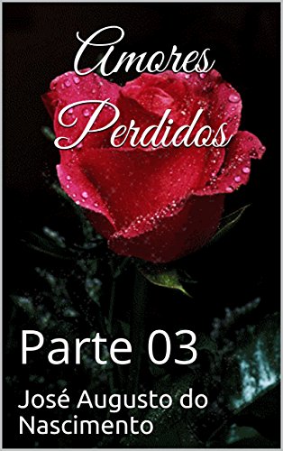 Livro PDF Amores Perdidos: Parte 03