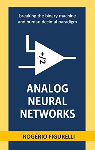 Capa do livro: Analog Neural Networks: breaking the binary machine and human decimal paradigm - Ler Online pdf
