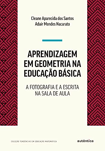 Livro PDF: Aprendizagem em geometria na educação básica: a fotografia e a escrita na sala de aula
